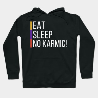 Eat Sleep NO KARMIC Hoodie